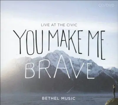 YOU MAKE ME BRAVE