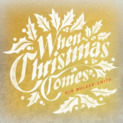 WHEN CHRISTMAS COMES