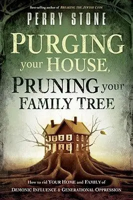 PURGING YOUR HOUSE, PRUNING YOUR FAMILY