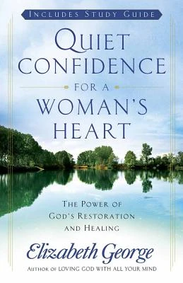 QUIET CONFIDENCE FOR A WOMAN'S HEART
